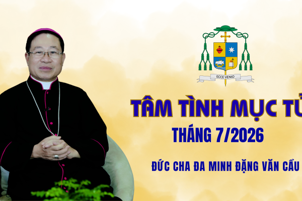 Tâm Tình Mục Tử tháng 7 - Năm 2026 l Đức Cha Đa Minh Đặng Văn Cầu - Giám Mục Giáo Phận Thái Bình