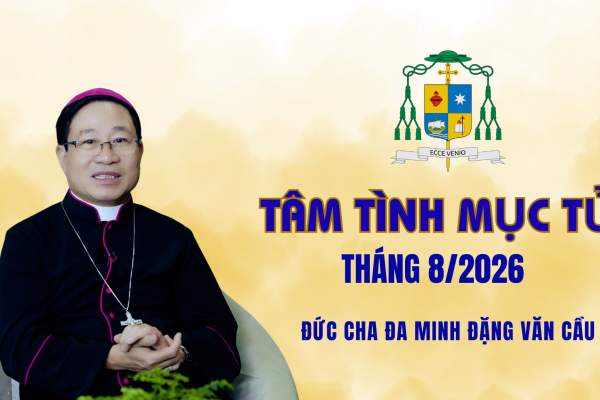Tâm Tình Mục Tử tháng 8 - Năm 2026/ Đức Cha Đa Minh Đặng Văn Cầu - Giám Mục Giáo Phận Thái Bình