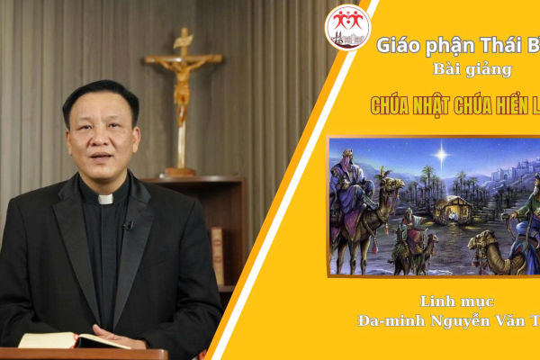 Bài Giảng Lễ Chúa Nhật Chúa Hiển Linh l Linh Mục Đa Minh Nguyễn Văn Thụ I Giáo Phận Thái Bình