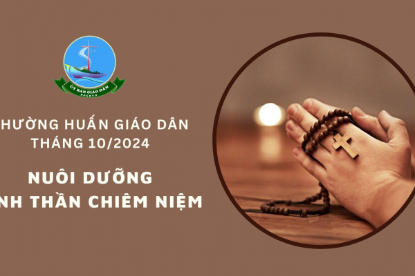 Ủy ban Giáo dân - Thường huấn tháng 10/2024: Nuôi dưỡng tinh thần chiêm niệm