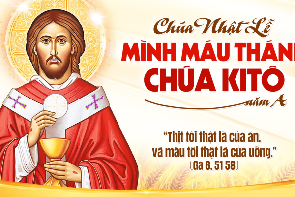 Chúa Nhật. Lễ kính Mình và Máu Thánh Chúa Kitô năm A – Lm. Giuse M. Trần Xuân Chiêu