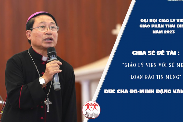 “GIÁO LÝ VIÊN VỚI SỨ MỆNH LOAN BÁO TIN MỪNG” Chia sẻ của Đức Cha Đa-minh Đặng Văn Cầu.