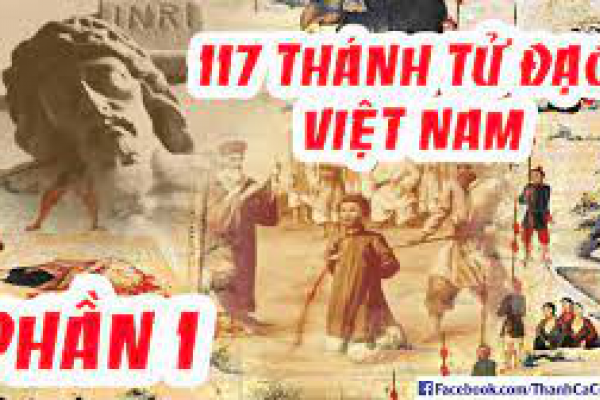 Tiểu Sử 117 Vị Thánh Tử Đạo Việt Nam (Phần 1)
