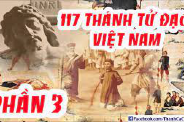 Tiểu Sử 117 Vị Thánh Tử Đạo Việt Nam (Phần 3)
