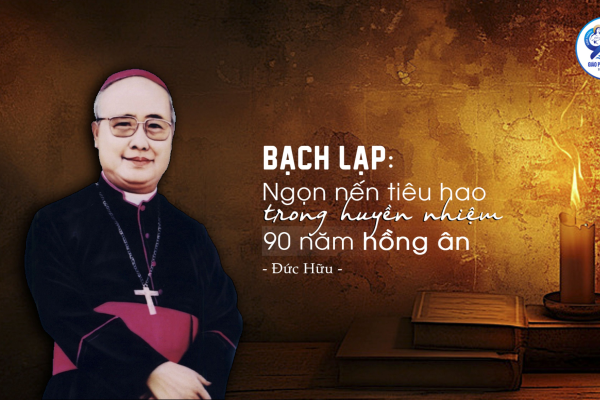 Bạch Lạp: Ngọn nến tiêu hao trong huyền nhiệm 90 năm hồng ân