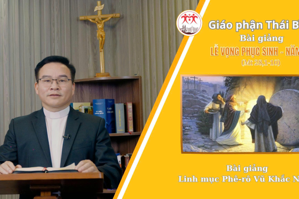 Bài Giảng Thánh Lễ Đêm Vọng Phục Sinh - Năm A / Linh Mục Phê-rô Vũ Khắc Năng - Giáo Phận Thái Bình