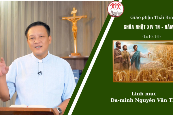 Bài Giảng Chúa Nhật 14 TN - Năm C l Linh Mục Đa Minh Nguyễn Văn Thụ l Giáo Phận Thái Bình