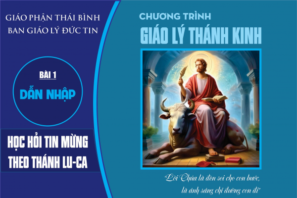 Học hỏi TM theo Thánh Lu-ca: Bài 1: Dẫn Nhập