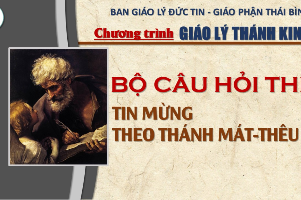 Bộ câu hỏi Tìm hiểu Tin Mừng theo Thánh Matthêu: KIẾN THỨC TỔNG HỢP (từ câu 151 - 200)
