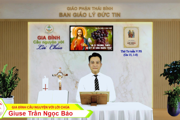 Thứ Tư tuần V Phục Sinh I Gia đình cầu nguyện với Lời Chúa I Giáo phận Thái Bình