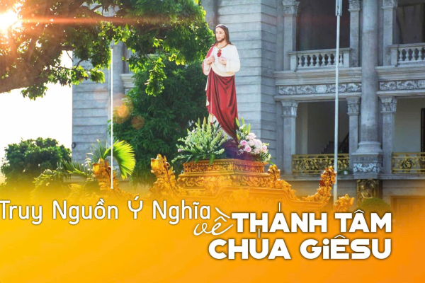 Truy nguồn ý nghĩa về Thánh tâm Chúa Giêsu
