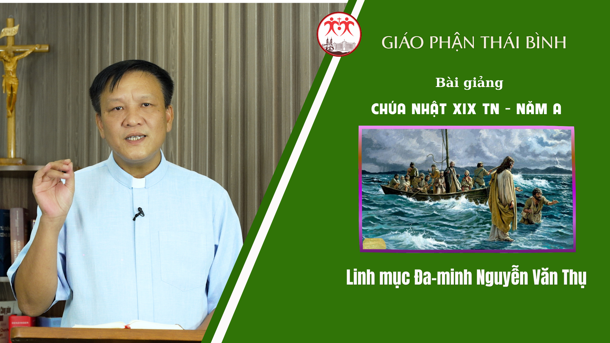 Bài Giảng Chúa Nhật XIX TN - Năm A l/ Linh Mục Đa-minh Nguyễn Văn Thụ/ Giáo Phận Thái Bình