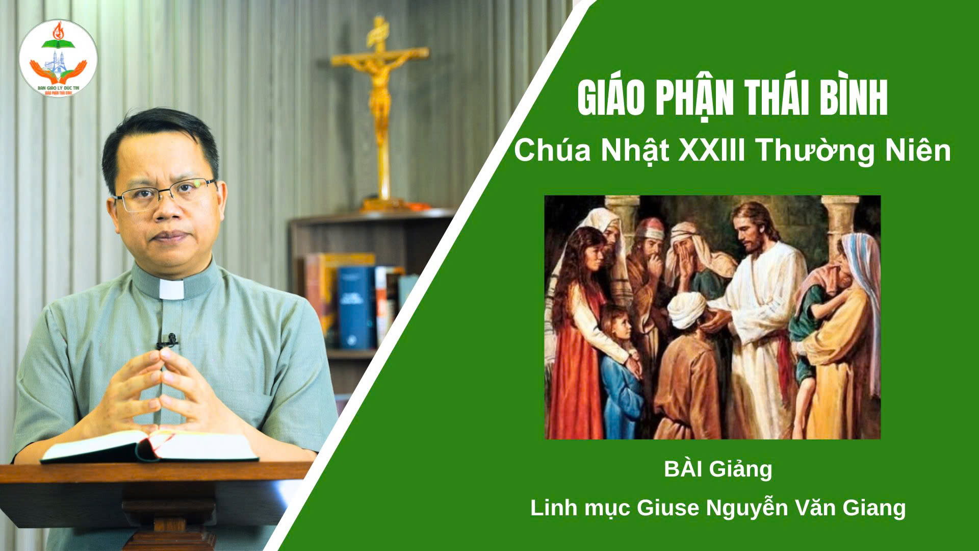 Bài Giảng Chúa Nhật XXIII TN Năm B l Linh Mục Giu-se Nguyễn Văn Giang l Giáo Phận Thái Bình