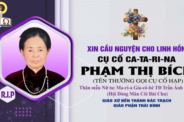 Cáo phó: Cụ Cố Ca-ta-ri-na - Thân mẫu Nữ tu Ma-ri-a Gia-cô-bê TĐ Trần Ánh Tuyết, Hội dòng Mân Côi Bùi Chu