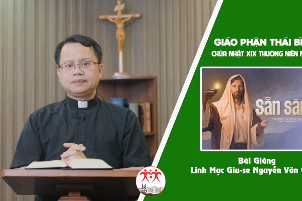 Bài Giảng Chúa Nhật XIXThường Niên Năm C l Linh Mục Giuse Nguyễn Văn Giang - Giáo Phận Thái Bình