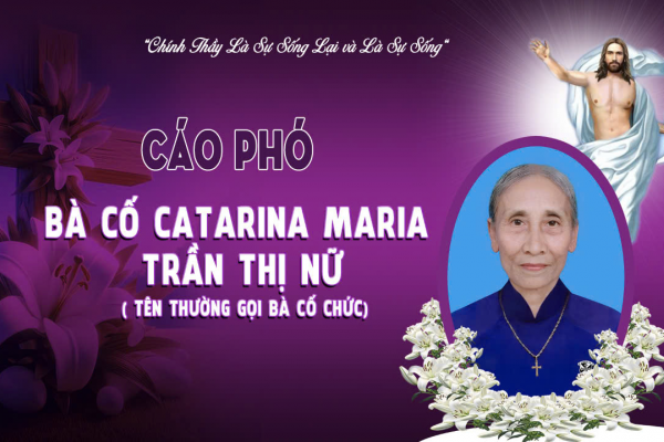 Cáo phó: Bà cố Catarina Maria Trần Thị Nữ - Thân mẫu Nữ tu Maria Phạm Thị Nhung (Hội dòng Mến Thánh Giá Tân Lập)