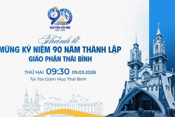 Trực tuyến Đại lễ mừng kỷ niệm 90 năm thành lập Giáo phận Thái Bình (09/3/1936 – 09/3/2026)