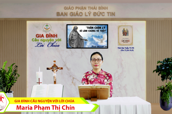 Thứ Hai tuần VI Phục Sinh I Gia đình cầu nguyện với Lời Chúa I Giáo phận Thái Bình