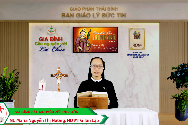 Ngày 10/8 thánh Lô-ren-xô – Phó tế – Tử đạo/ Gia đình cầu nguyện với Lời Chúa/ Giáo phận Thái Bình