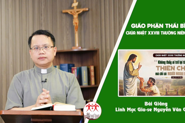 Bài Giảng Chúa Nhật XXVIII TN Năm C l Linh Mục Giuse Nguyễn Văn Giang - Giáo Phận Thái Bình