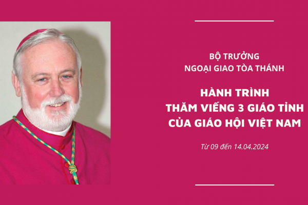 Bộ trưởng ngoại giao Tòa Thánh: Hành trình thăm viếng 3 Giáo tỉnh của Giáo hội Việt Nam