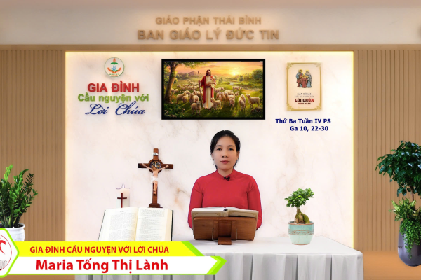 Thứ Ba tuần 4 Phục Sinh I Gia đình cầu nguyện với Lời Chúa I Giáo phận Thái Bình