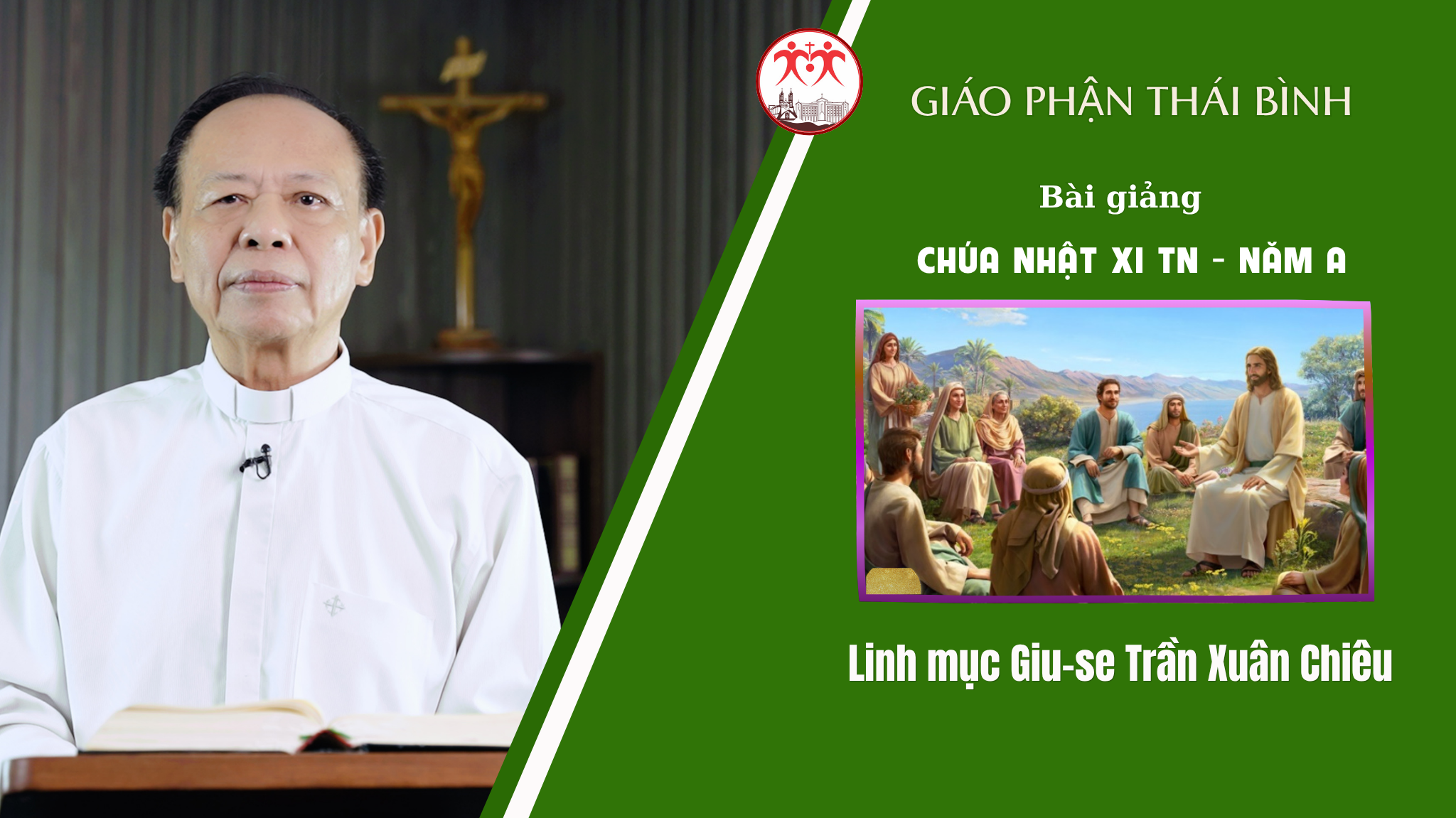 Bài Giảng Chúa Nhật XI TN - Năm A / Linh Mục Giuse Trần Xuân Chiêu / Giáo Phận Thái Bình