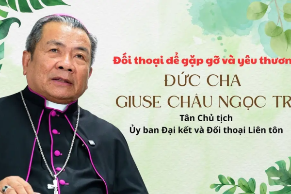Đối thoại để gặp gỡ và yêu thương - Đức Giám mục Giuse Châu Ngọc Tri