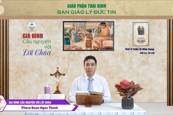 Thứ Sáu tuần II Mùa Vọng I Gia đình cầu nguyện với Lời Chúa I Giáo phận Thái Bình