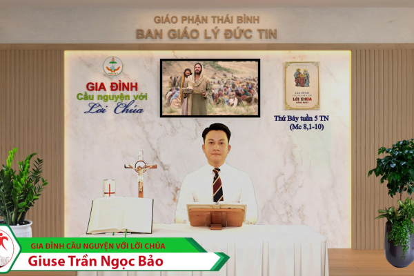 Thứ Bảy tuần V Thường Niên I Gia đình cầu nguyện với Lời Chúa I Giáo phận Thái Bình