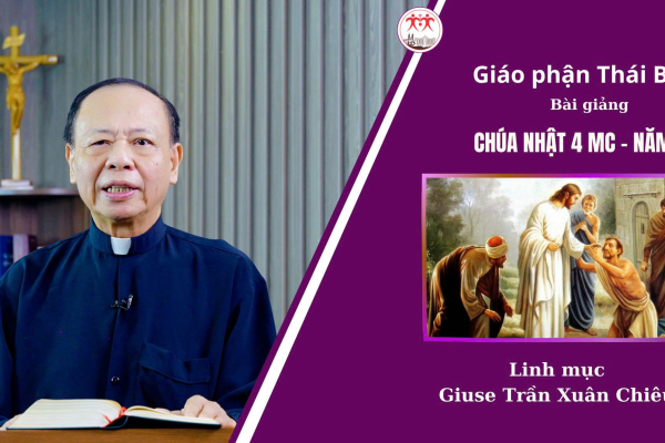 Bài Giảng Chúa Nhật 4 MC - Năm A l Linh Mục Giuse Trần Xuân Chiêu l Giáo Phận Thái Bình