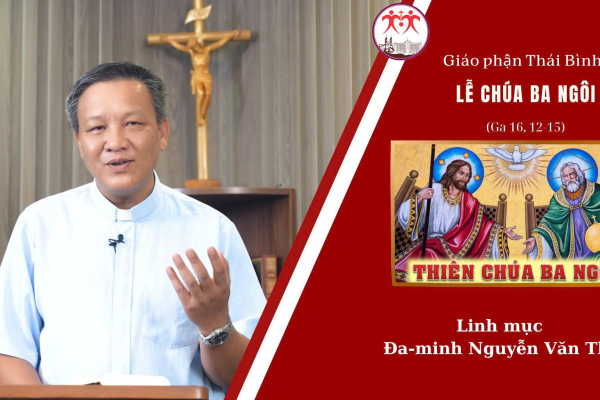 Bài Giảng Chúa Nhật Lễ Chúa Ba Ngôi - Năm C l Linh Mục Đa Minh Nguyễn Văn Thụ l Giáo Phận Thái Bình