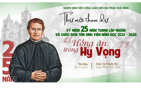 Giấy mời: Tham dự Lễ Kỷ niệm 25 năm thành lập Nhóm Sinh viên Công giáo Liên Địa phận tại Thái Bình và chào đón Tân Sinh Viên năm học 2025-2026