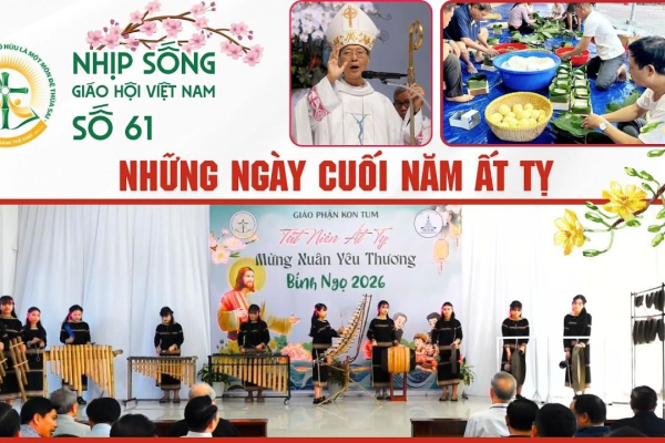 Những ngày cuối năm Ất Tỵ - Nhịp sống Giáo hội Việt Nam số 61 (09/02/2026 - 15/02/2026)