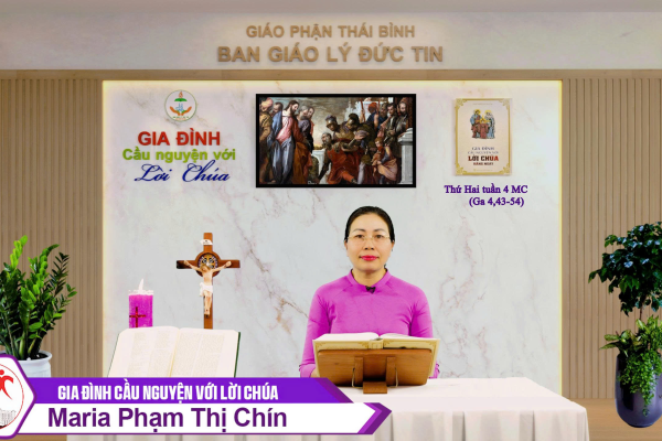 Thứ Hai tuần 4 MC l Gia đình cầu nguyện với Lời Chúa I Giáo phận Thái Bình
