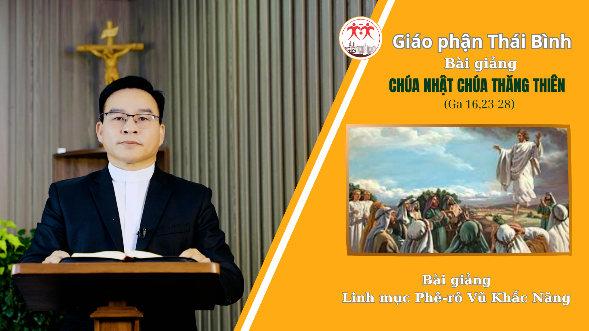 Bài Giảng Chúa Nhật - Chúa Thăng Thiên l Linh Mục Phê-rô Vũ Khắc Năng l Giáo Phận Thái Bình