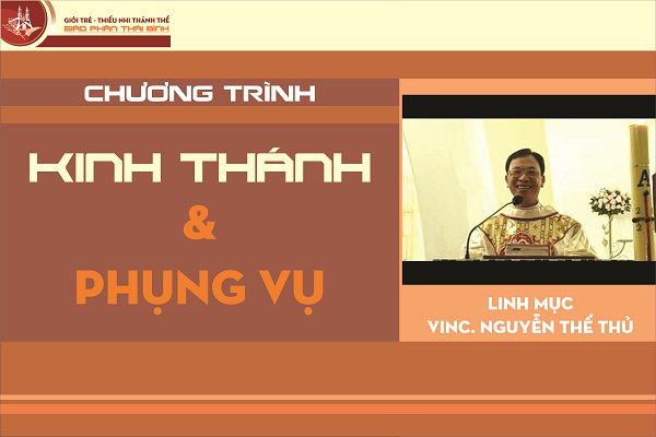 Kinh Thánh & Phụng vụ - Lm Vinc Nguyễn Thế Thủ: Buổi 100