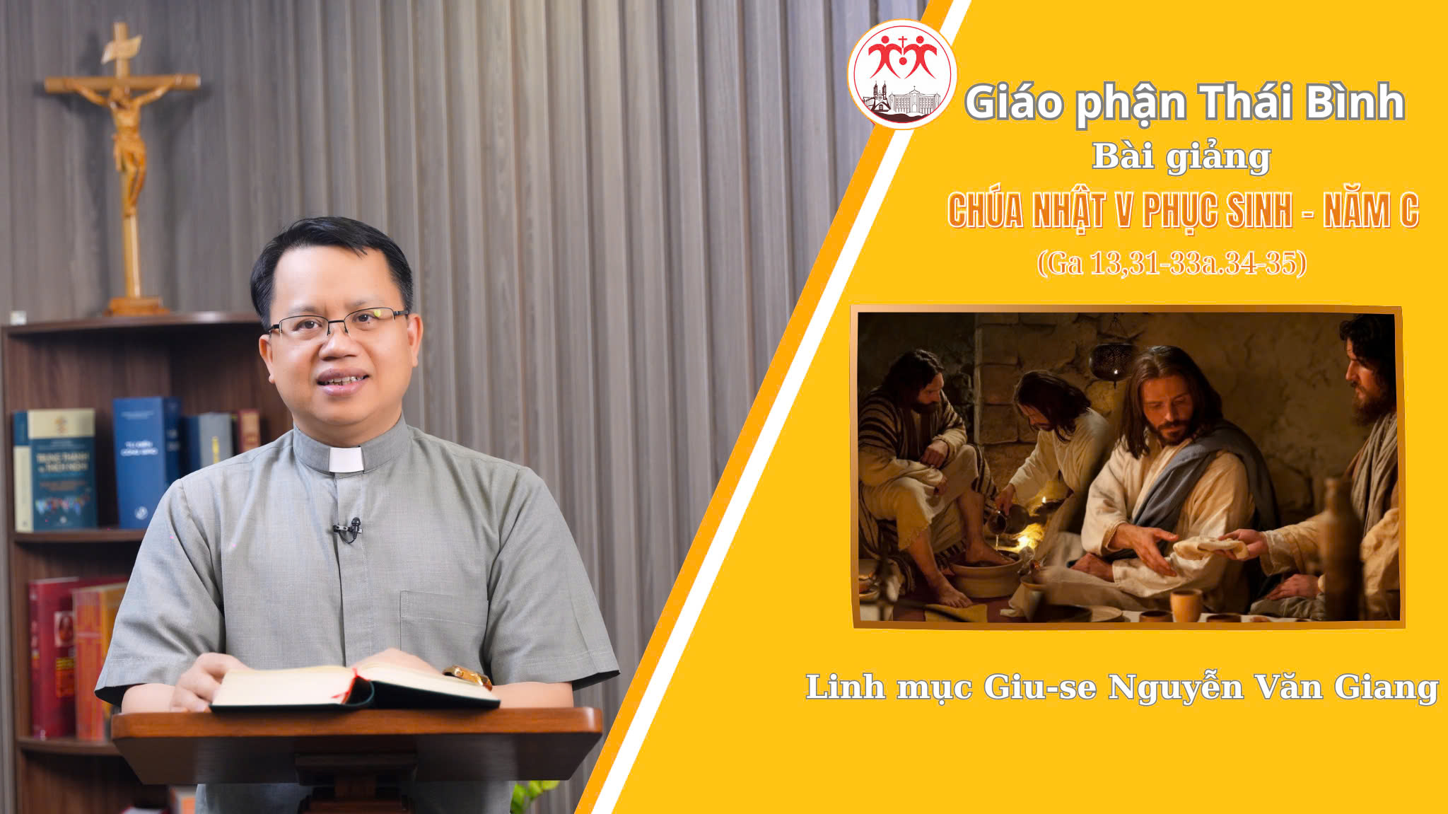Bài Giảng Chúa Nhật 5 Phục Sinh - Năm C l Linh Mục Giuse Nguyễn Văn Giang - Giáo Phận Thái Bình