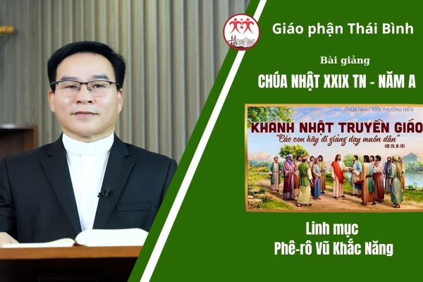 Bài Giảng Chúa Nhật XXIX TN Năm A - Khánh Nhật Truyền Giáo/ Lm. Phê-rô Vũ Khắc Năng/ Giáo Phận Thái Bình