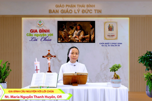 Chúa Nhật 5 Phục Sinh - năm C I Gia đình cầu nguyện với Lời Chúa I Giáo phận Thái Bình