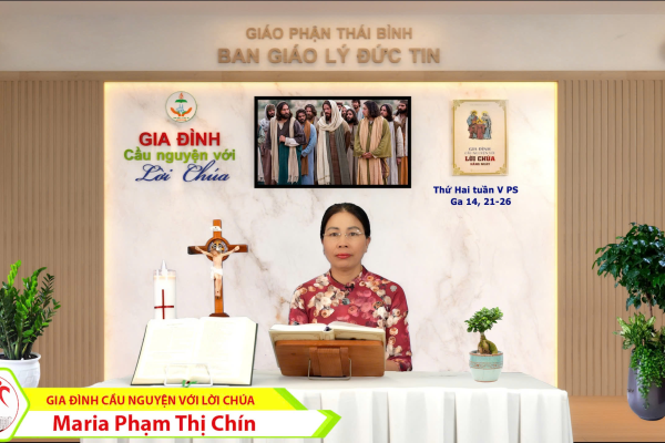 Thứ Hai tuần 5 Phục Sinh I Gia đình cầu nguyện với Lời Chúa I Giáo phận Thái Bình