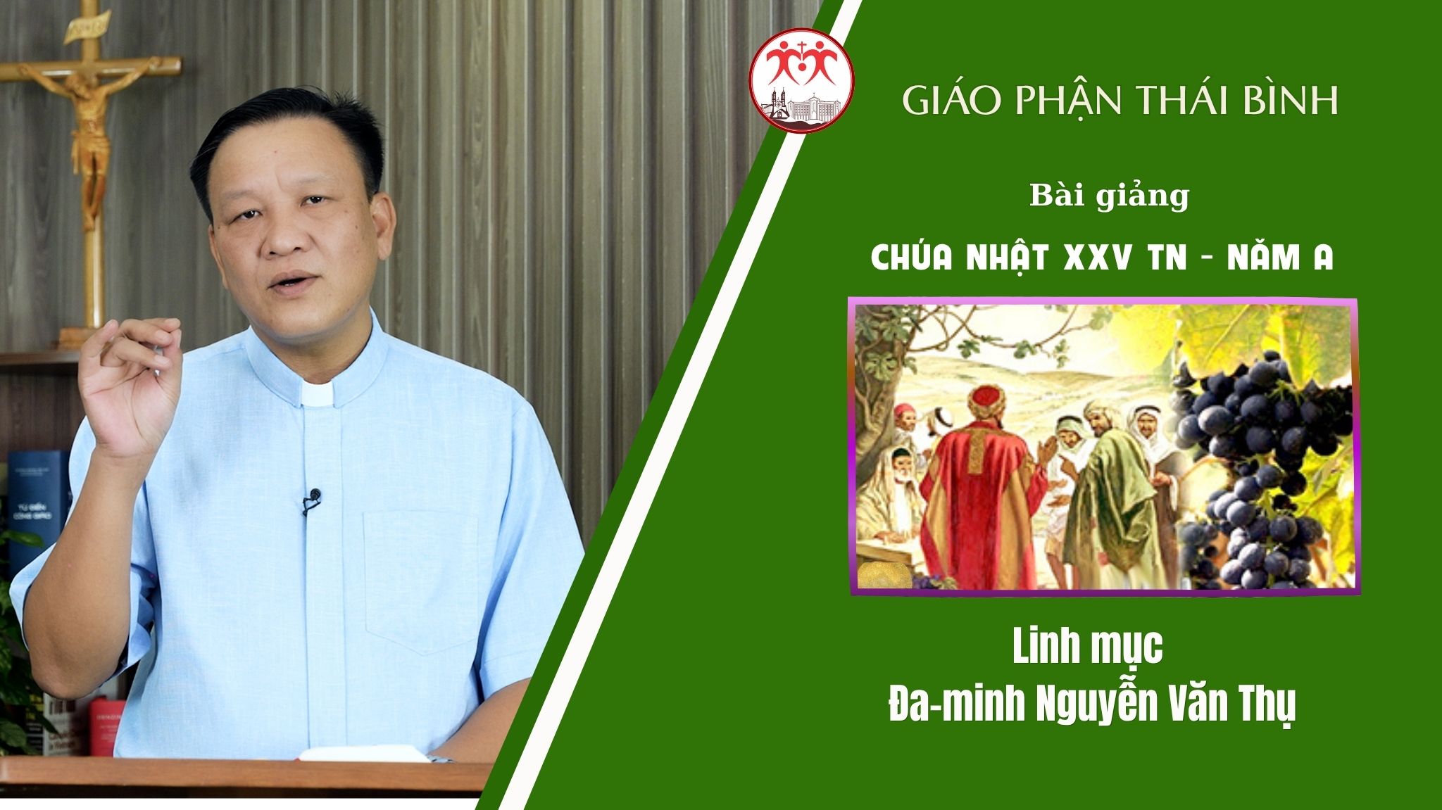 Bài Giảng Chúa Nhật XXV TN - Năm A/ Linh Mục Đa-minh Nguyễn Văn Thụ/ Giáo Phận Thái Bình