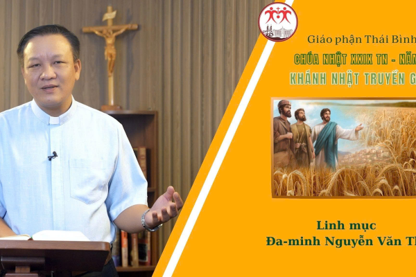 Bài Giảng Chúa Nhật  29 TN Năm C / Khánh Nhật Truyền Giáo / Linh Mục Đa Minh Nguyễn Văn Thụ / Giáo Phận Thái Bình