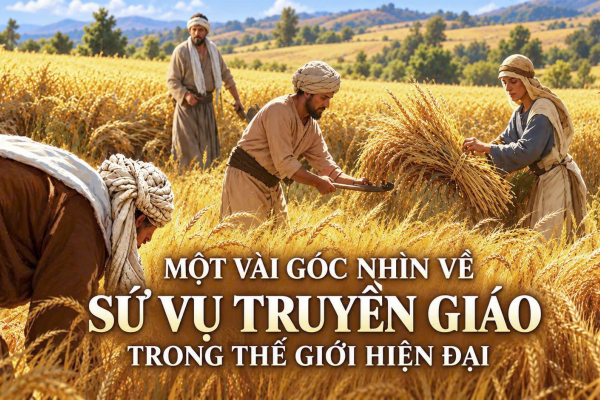 Một vài góc nhìn về sứ vụ truyền giáo trong thế giới hiện đại
