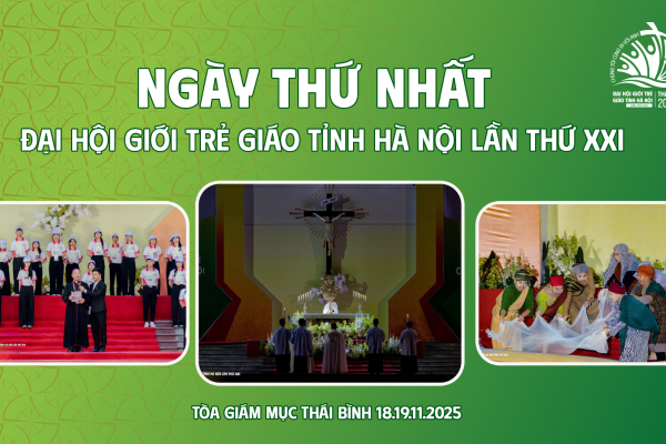 Tổng kết ngày đầu tiên Đại hội Giới trẻ Giáo tỉnh Hà Nội lần thứ XXI – ngày của niềm vui trong hy vọng và tinh thần hiệp thông