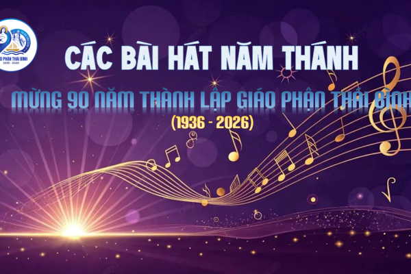 Các bài hát Năm Thánh mừng 90 năm thành lập Giáo phận Thái Bình, file PDF và MP3