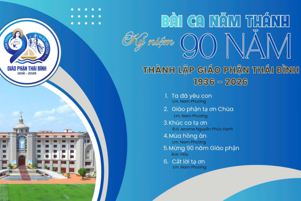 Các bài ca mừng kỷ niệm Năm Thánh 90 năm thành lập Giáo phận Thái Bình, file PDF và MP3