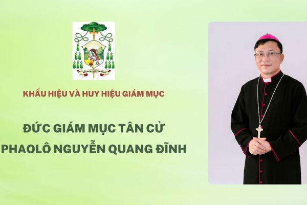 Ý nghĩa khẩu hiệu và huy hiệu của Đức Giám mục Phụ tá tân cử Phaolô Nguyễn Quang Đĩnh