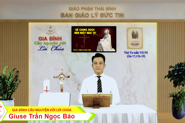 Thứ Tư tuần VII Phục Sinh I Gia đình cầu nguyện với Lời Chúa I Giáo phận Thái Bình