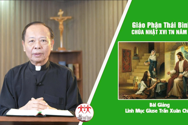 Bài Giảng Chúa Nhật XVI Thường Niên Năm C. Linh Mục Giuse Trần Xuân Chiêu - Giáo Phận Thái Bình